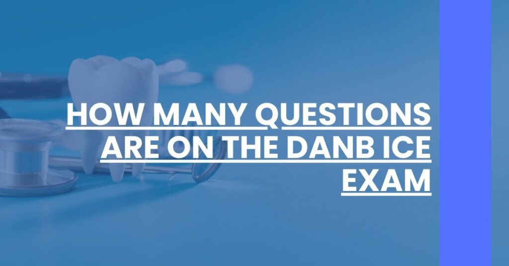 How Many Questions Are on the DANB ICE Exam Feature Image