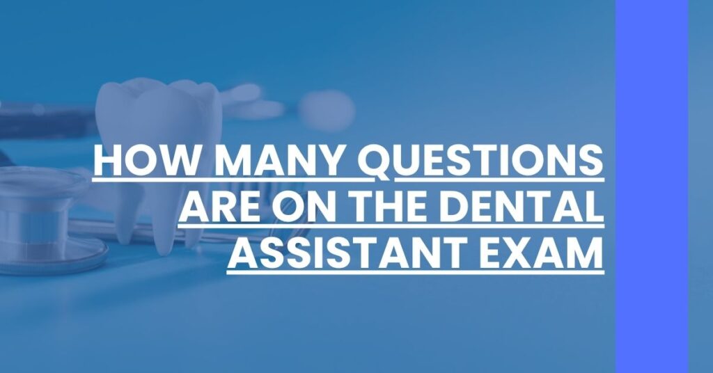 How Many Questions Are on the Dental Assistant Exam Feature Image